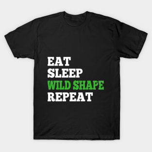 Eat Sleep Wild Shape Repeat - Shirt for RPG Gamers T-Shirt